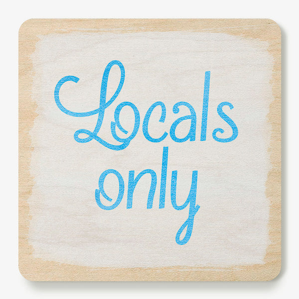 Locals Only Coaster