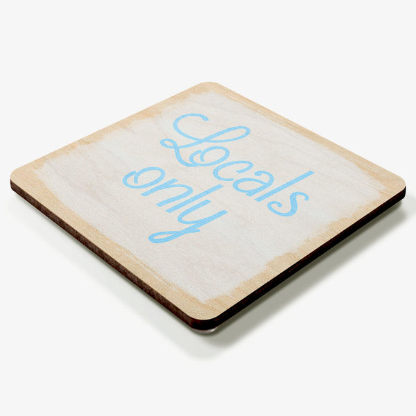 Locals Only Coaster
